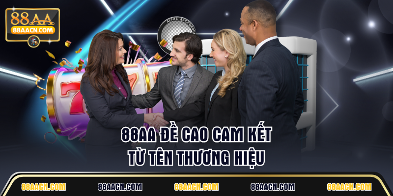 88AA đề cao cam kết từ tên thương hiệu