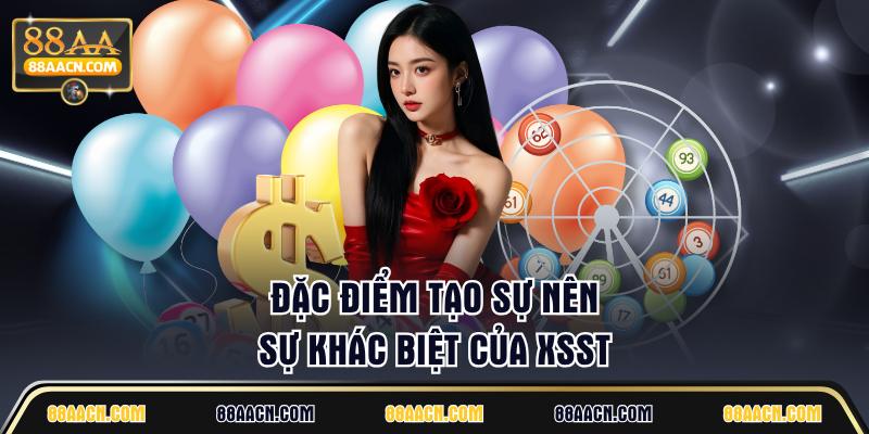 Đặc điểm tạo sự nên sự khác biệt của XSST