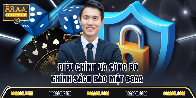 Điều chỉnh và công bố chính sách bảo mật 88AA